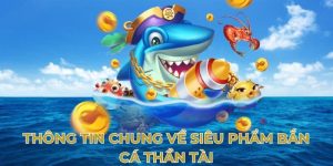Bắn Cá Thần Tài – Săn Kho Báu Đại Dương, Đổi Thưởng Mê Ly