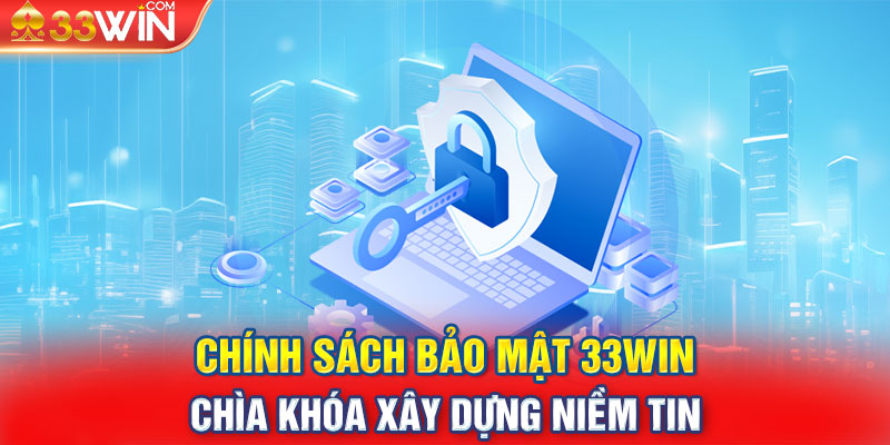 Thông tin cá nhân của hội viên tại 33Win được bảo vệ cao