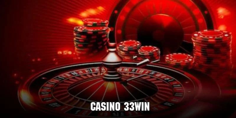 Giải mã cụ thể Casino 33win có lừa đảo không?