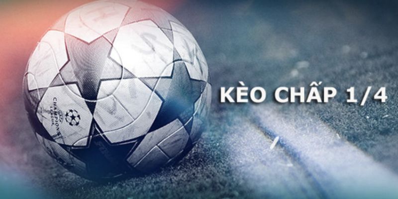 Các tỷ lệ kèo chấp 0.25