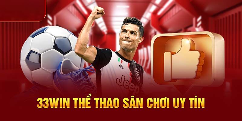 Thế mạnh ưu việt của bảng kèo bóng đá 33win
